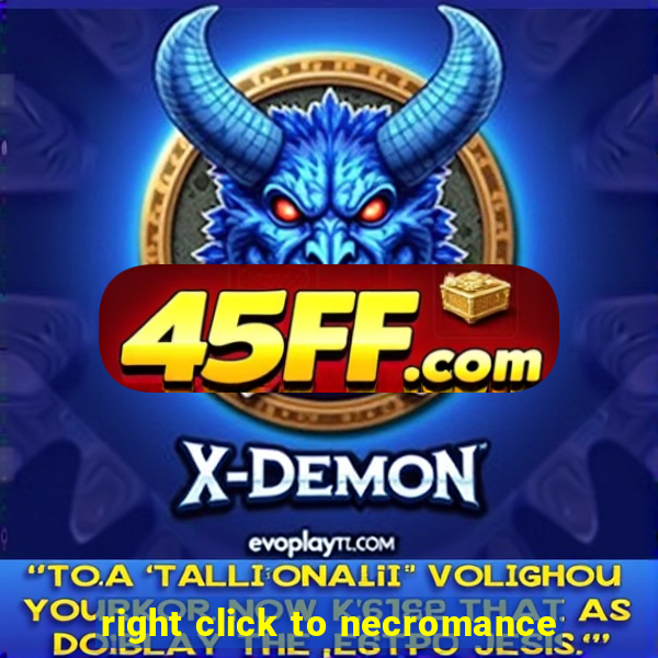 right click to necromance